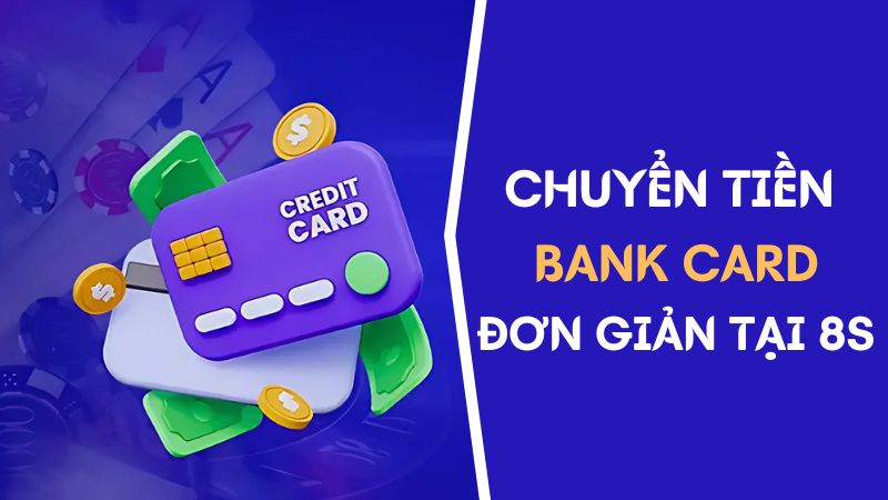 nạp tiền 8S  thông qua Bank Card