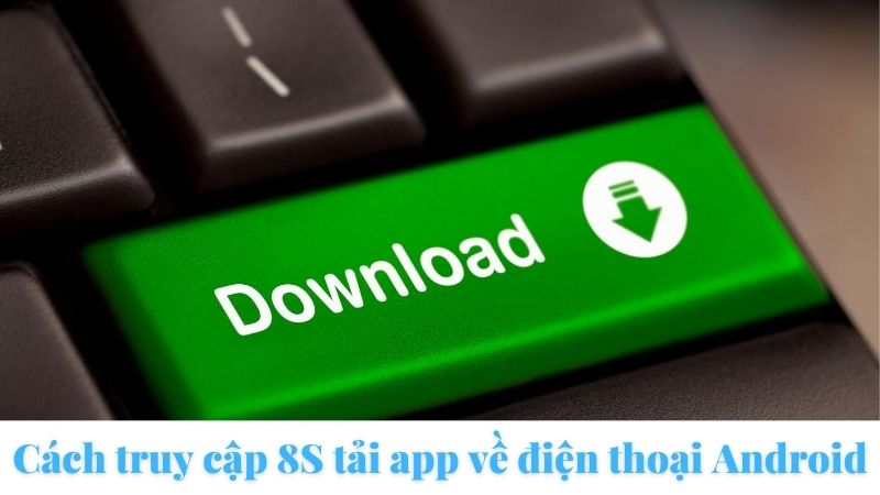 tải app 8S về điện thoại Android 