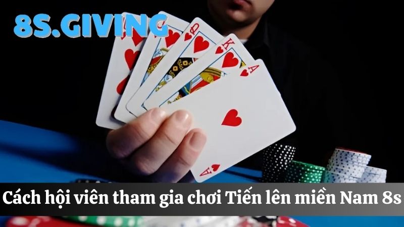 Chi tiết cách chơi  Tiến lên miền Nam 8S