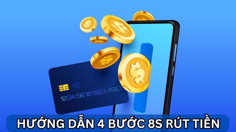 Hướng dẫn rút tiền 8S