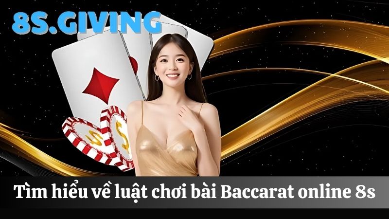 Luật chơi Baccarat online 8S