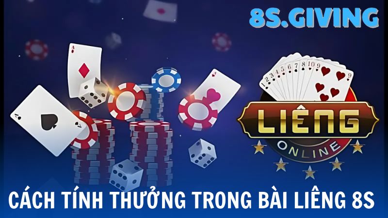 Quy tắc tính thưởng  Liêng 8S 