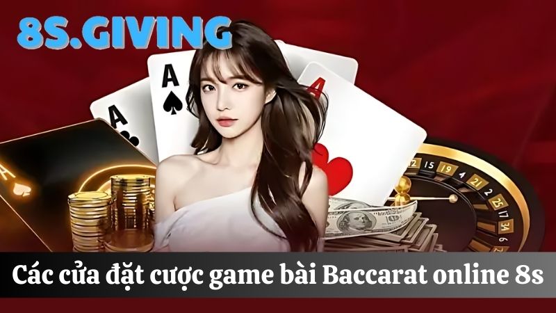 các cửa cược Baccarat online 8S