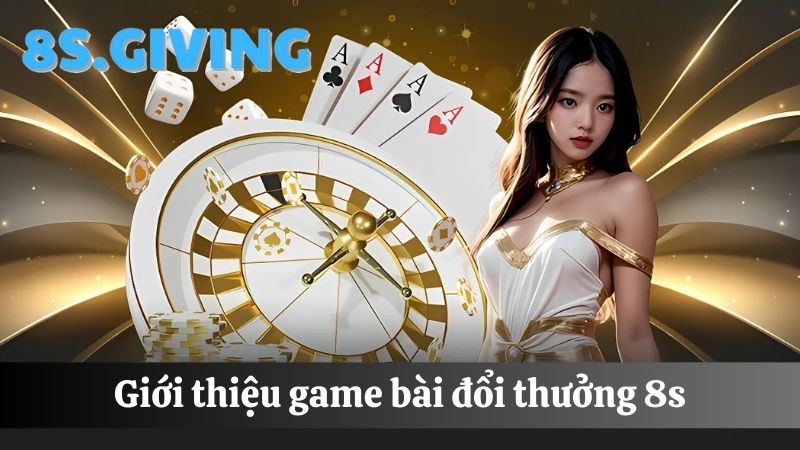 game bài đổi thưởng 8S