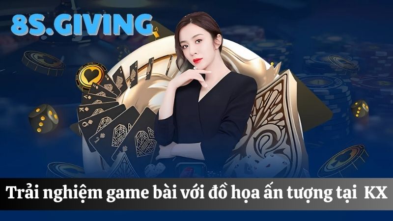 game bài đổi thưởng 8S sảnh KX