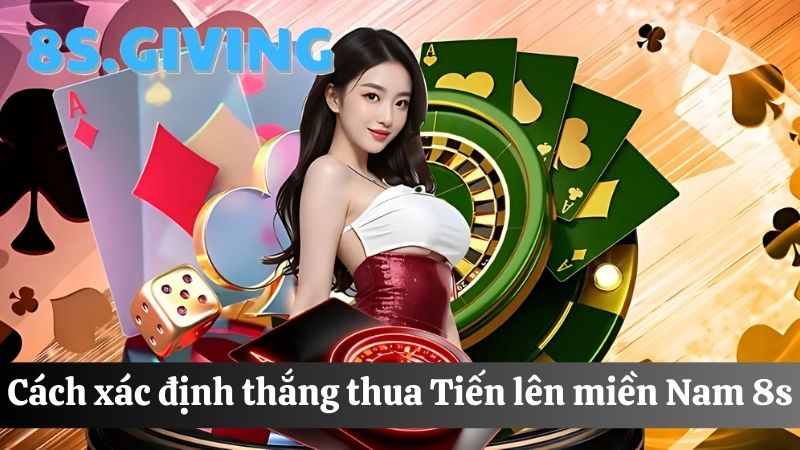 Xác định thắng và thua trong Tiến lên miền Nam 8S